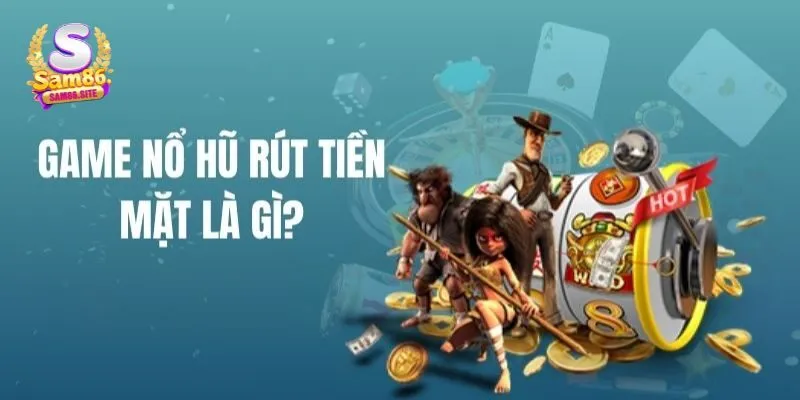 Vì sao đây là cổng game nổ hũ rút tiền mặt đáng tin cậy 2025? 